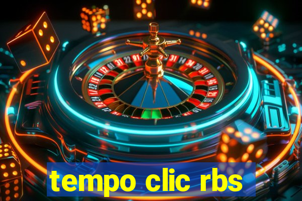 tempo clic rbs